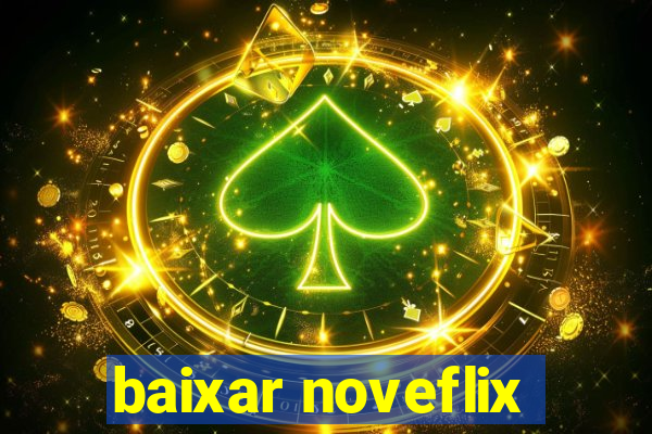 baixar noveflix